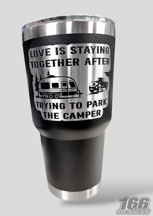 "Love is staying together after trying to park the camper" engraved 30oz tumbler