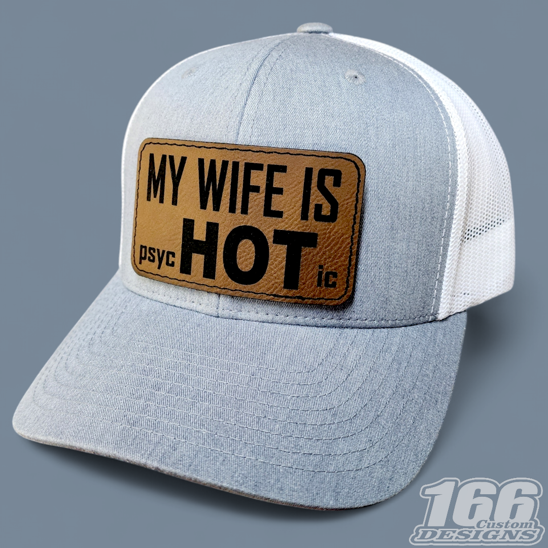 "My Wife Is psycHOTic" Leather Patch hat